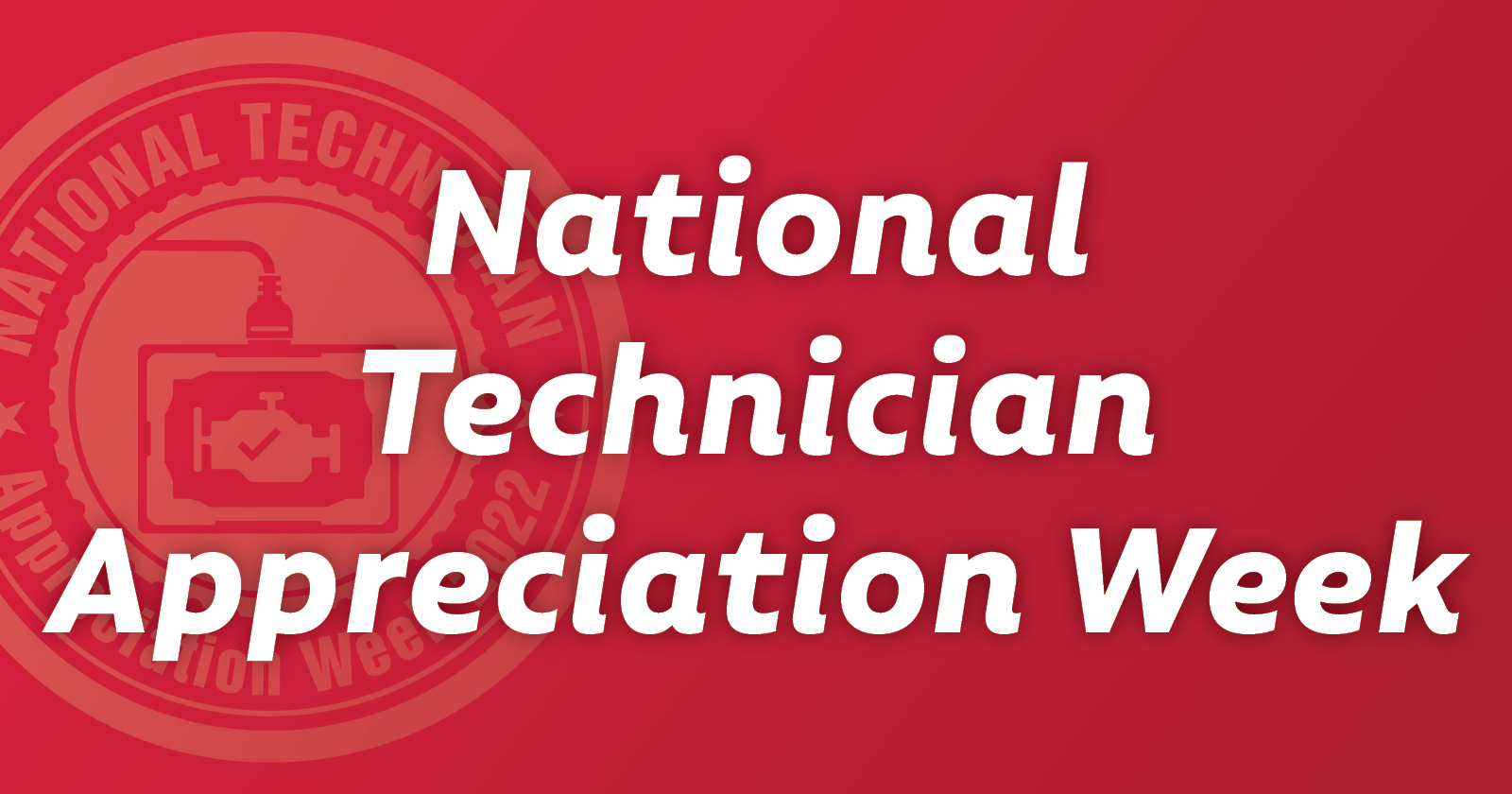 National Technician Appreciation Week 2022